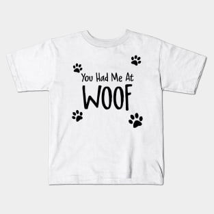 You Had Me At Woof Kids T-Shirt